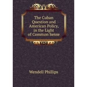  The Cuban question and American policy W. B., [from old 