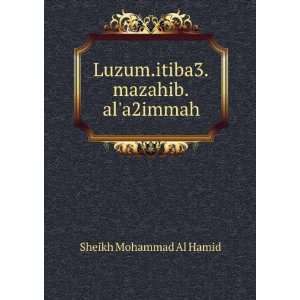  Luzum.itiba3.mazahib.ala2immah Sheikh Mohammad Al Hamid Books
