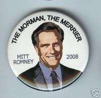 MORMAN the Merrier MITT ROMNEY pin PRESident 2008  