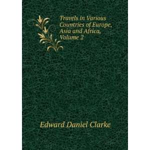   of Europe, Asia and Africa, Volume 2 Edward Daniel Clarke Books