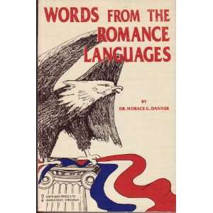    Words From the Romance Languages Dr. Horace G. Danner Books