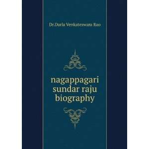    nagappagari sundar raju biography Dr.Darla Venkateswara Rao Books