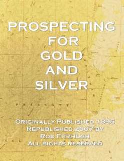Prospecting for Gold and Silver Rod Fitzhugh