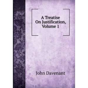    A Treatise On Justification, Volume 1 John Davenant Books