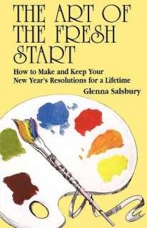   The Art of The Fresh Start How to Keep Your New Year 