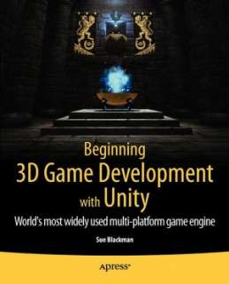 Beginning 3D Game Development with Unity All in one, multi platform 