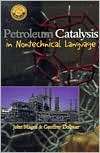 Petroleum Catalysis in Nontechnical Language, (087814661X), John Magee 