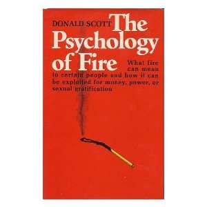    The Psychology of Fire / Donald Scott Donald F. Scott Books