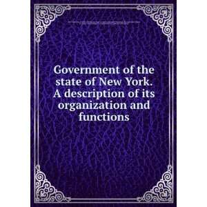  Government of the state of New York. A description of its 