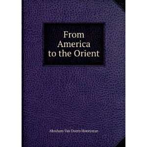    From America to the Orient Abraham Van Doren Honeyman Books