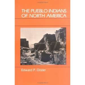   Pueblo Indians of North America [Paperback] Edward P. Dozier Books
