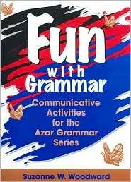 Fun with Grammar; Communicative Activities for the Azar Grammar Series 