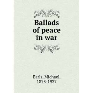 Ballads of peace in war, Michael Earls  Books