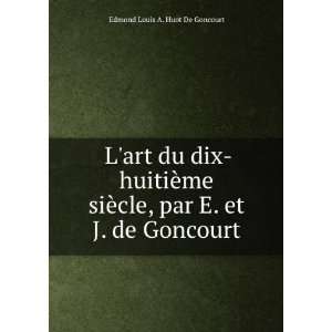   cle, par E. et J. de Goncourt Edmond Louis A. Huot De Goncourt Books