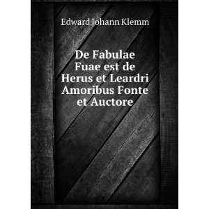   de Herus et Leardri Amoribus Fonte et Auctore. Edward Johann Klemm