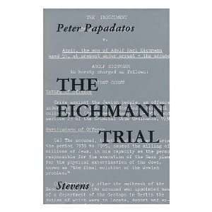    The Eichmann Trial / by Peter Papadatos Petros A. Papadatos Books