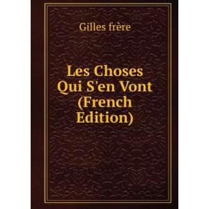  Les Choses Qui Sen Vont (French Edition) Gilles frÃ¨re 