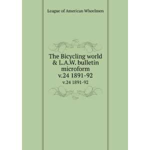   bulletin microform. v.24 1891 92 League of American Wheelmen Books