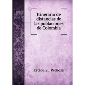   distancias de las poblaciones de Colombia Esteban L. Pedrosa Books