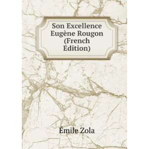  Son Excellence EugÃ¨ne Rougon (French Edition) Ã?mile Zola Books