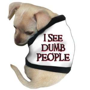  I See Dumb People Dog Tank in White Size See Chart Below 