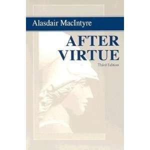  After Virtue A Study in Moral Theory [AFTER VIRTUE 3/E 