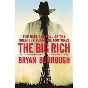 The Big Rich The Rise and Fall of the Greatest Texas Oil 