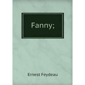  Fanny; Ernest Feydeau Books