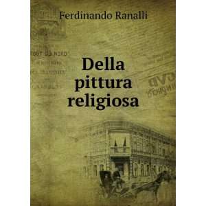 Della pittura religiosa Ferdinando Ranalli Books