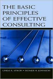 The Basic Principles of Effective Consulting, (0805854207), Linda K 