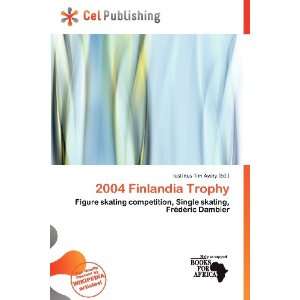  2004 Finlandia Trophy (9786200969699) Iustinus Tim Avery Books