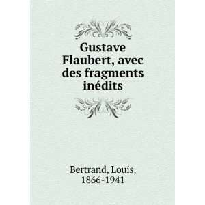  Gustave Flaubert, avec des fragments inÃ©dits Louis 