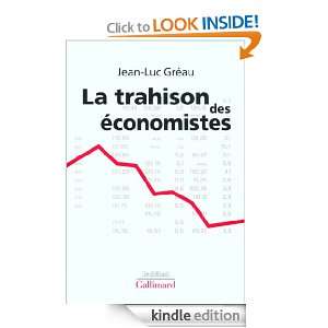 La trahison des économistes (Le Débat) (French Edition) Jean Luc 