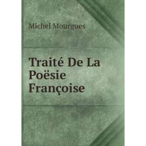    TraitÃ© De La PoÃ«sie FranÃ§oise Michel Mourgues Books