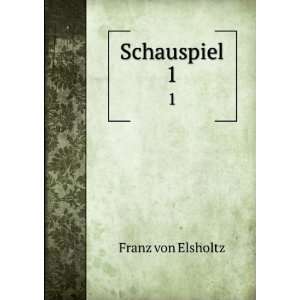  Schauspiel. 1 Franz von Elsholtz Books