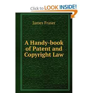    A Handy book of Patent and Copyright Law James Fraser Books