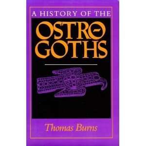  A History of the Ostrogoths [Paperback] Thomas S. Burns 