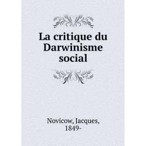    La critique du Darwinisme social Jacques, 1849  Novicow Books