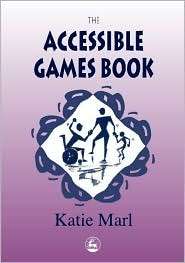 THE ACCESSIBLE GAMES BOOK, (1853028304), Katie Marl, Textbooks 