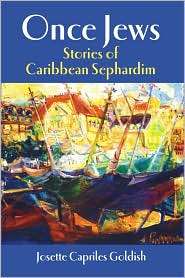 Once Jews Stories of Caribbean Sephardim, (1558764933), Josette C 