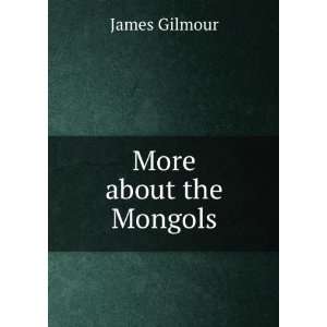  More about the Mongols James Gilmour Books