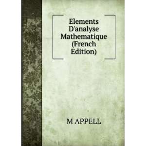  Elements Danalyse Mathematique (French Edition) M APPELL Books
