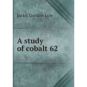  A study of cobalt 62. Gordon Lyle Jacks Books