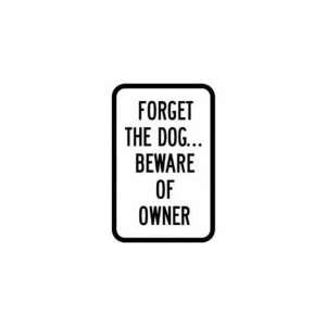 Brady Sign, 18x12, Forget Dog Beware of Owner   115238  
