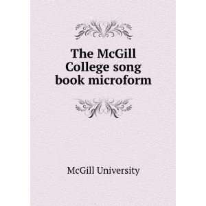  The McGill College song book microform McGill University Books