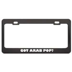 Got Arab Pop? Music Musical Instrument Black Metal License Plate Frame 