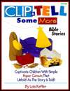   Clip and Tell Some More Bible Stories by Lois Keffer 