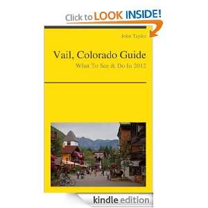 Vail, Colorado Guide   What To See & Do In 2012 John Taylor  