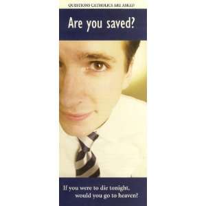   Catholics Are Asked Are You Saved?   Pamphlet 