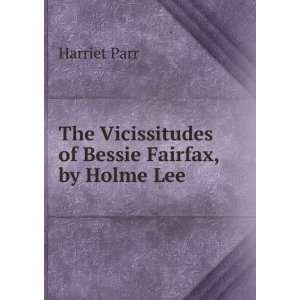   The Vicissitudes of Bessie Fairfax, by Holme Lee Harriet Parr Books